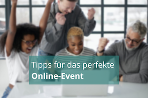 Tipps für das perfekte Online-Event