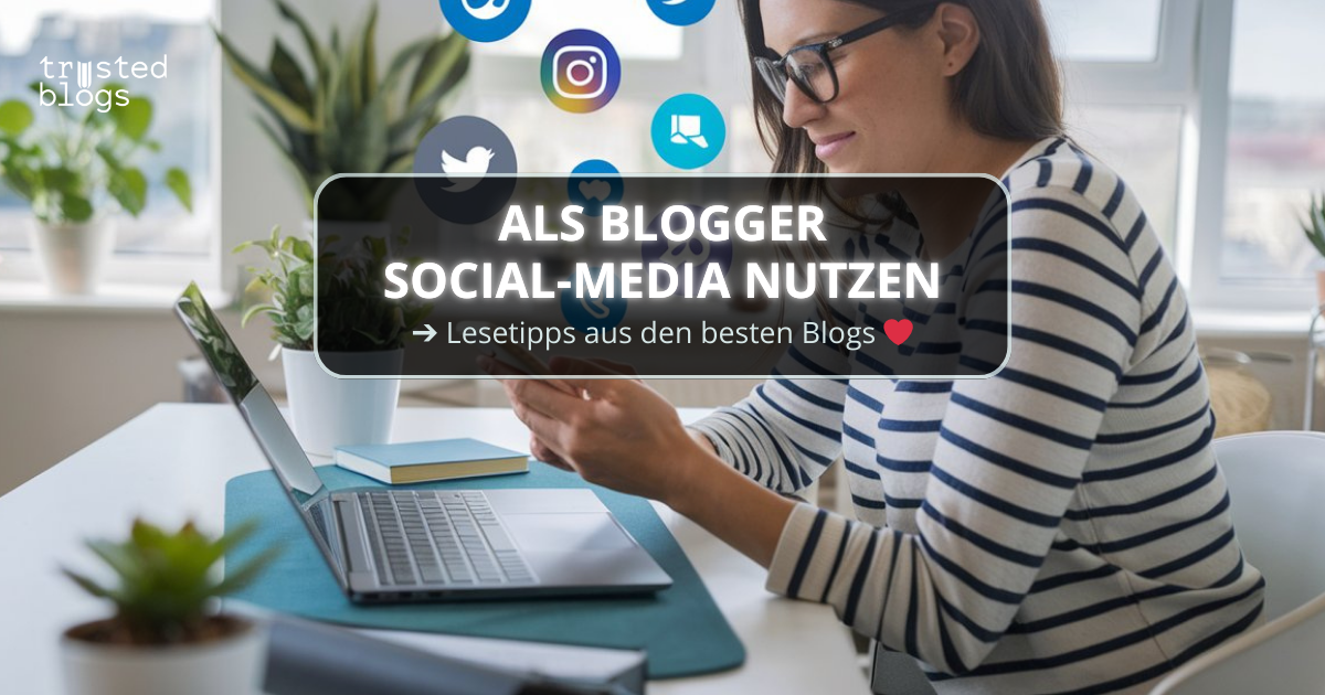 Als Blogger Social-Media für mehr Reichweite nutzen